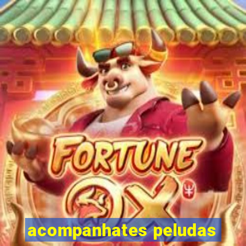 acompanhates peludas