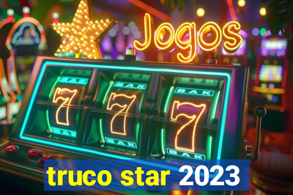 truco star 2023