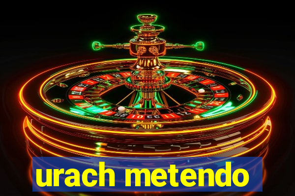 urach metendo