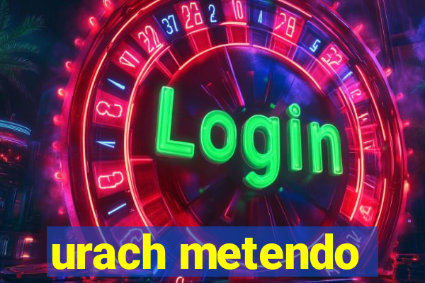 urach metendo