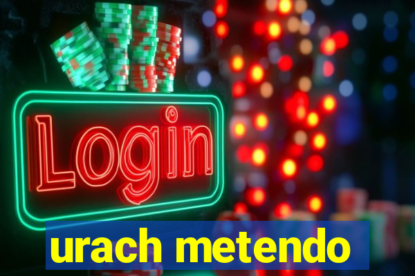 urach metendo