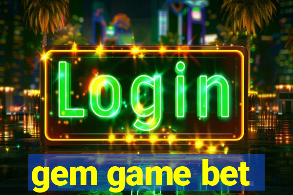 gem game bet