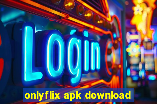 onlyflix apk download