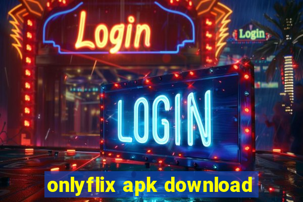 onlyflix apk download