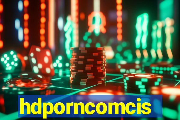 hdporncomcis