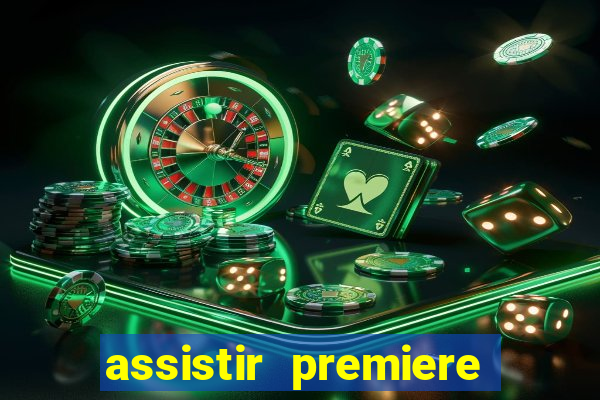 assistir premiere futebol clube ao vivo gratis