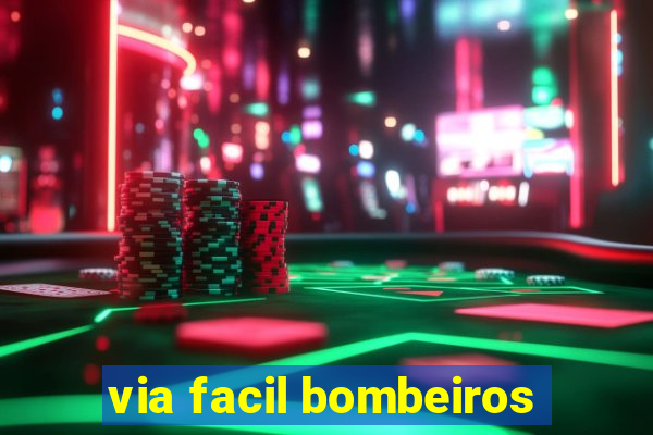 via facil bombeiros