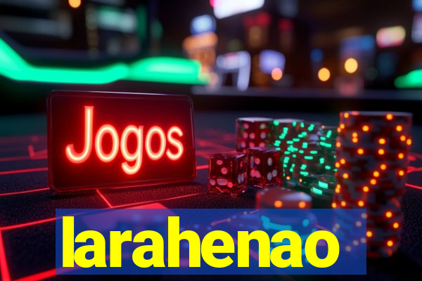 larahenao