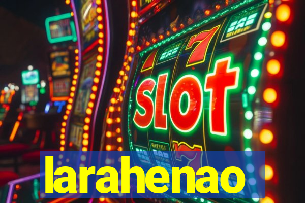 larahenao