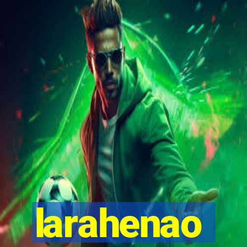 larahenao