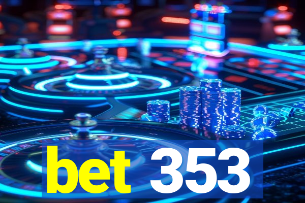 bet 353