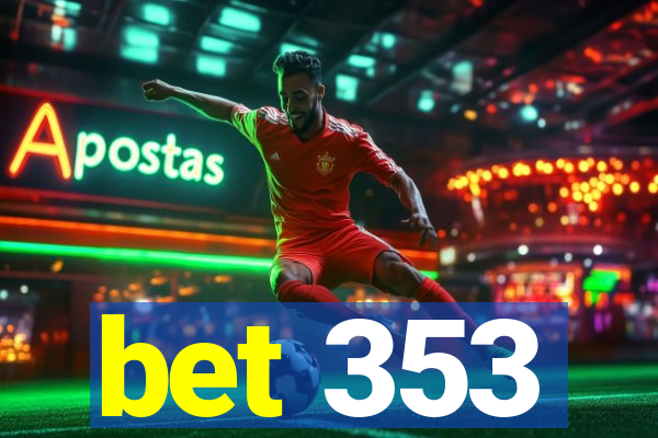 bet 353