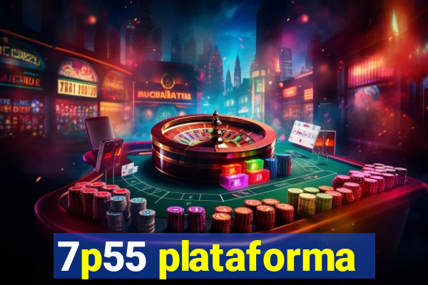 7p55 plataforma