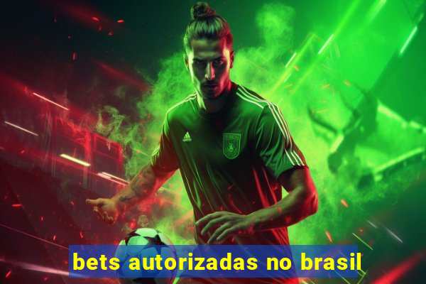 bets autorizadas no brasil