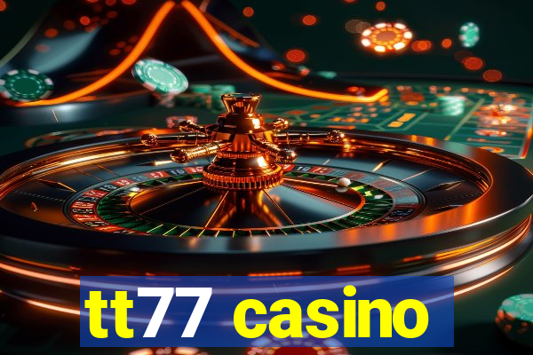 tt77 casino