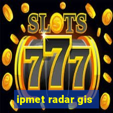 ipmet radar gis