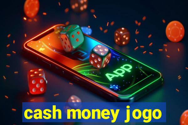 cash money jogo