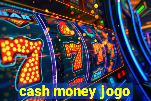 cash money jogo