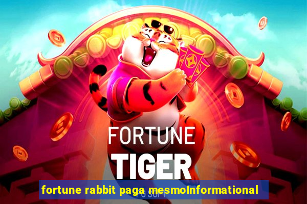 fortune rabbit paga mesmoInformational