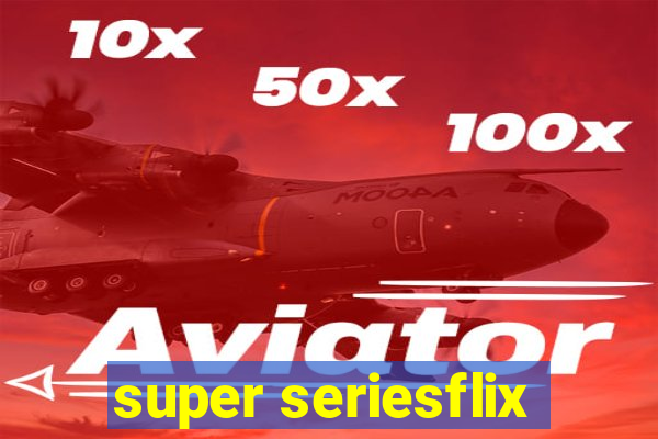 super seriesflix