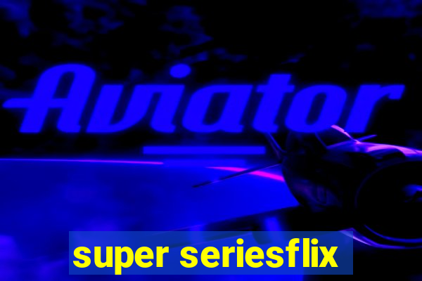 super seriesflix