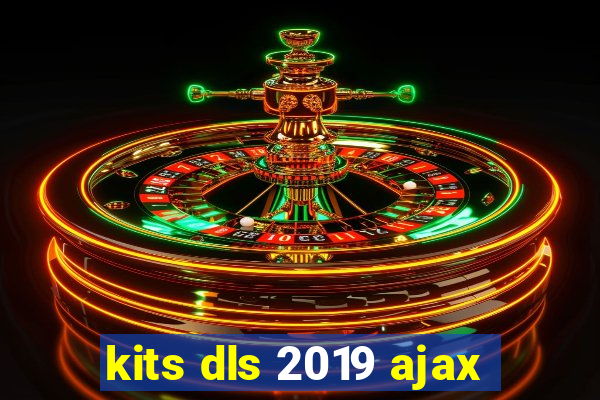 kits dls 2019 ajax
