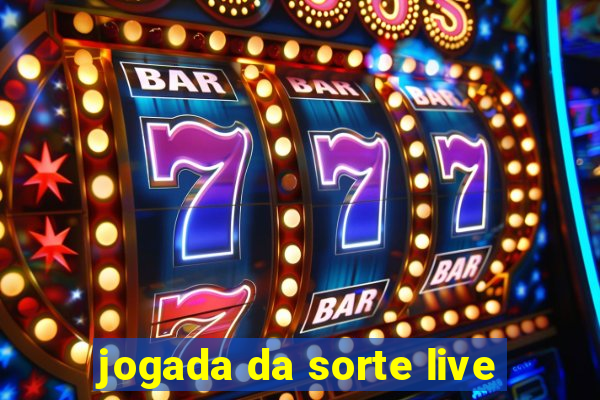 jogada da sorte live