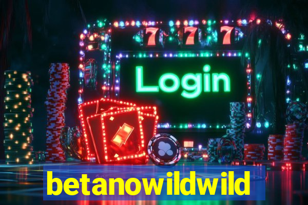betanowildwild