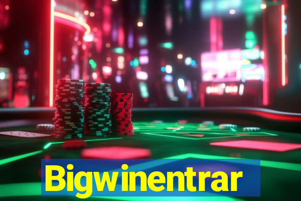 Bigwinentrar