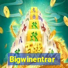 Bigwinentrar