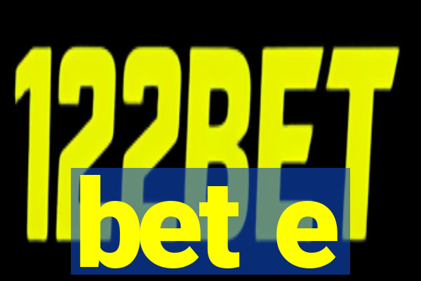 bet e