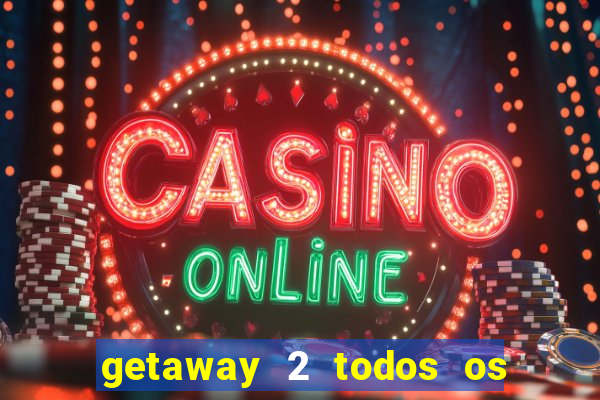 getaway 2 todos os carros liberados 2024