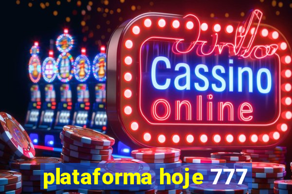 plataforma hoje 777