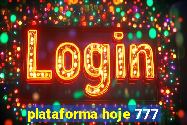 plataforma hoje 777