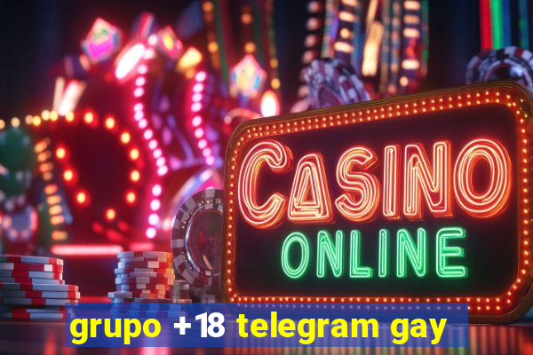 grupo +18 telegram gay