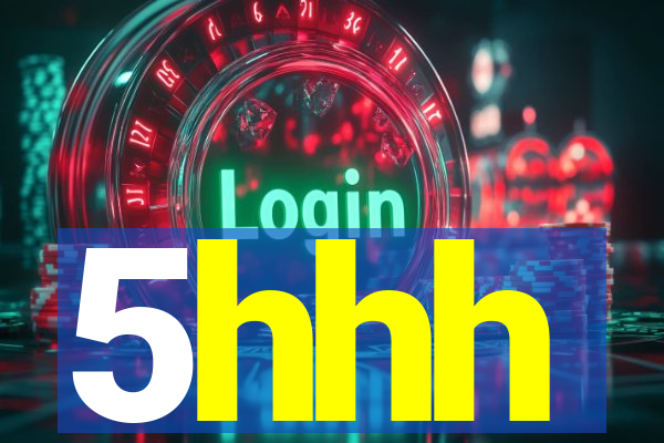 5hhh
