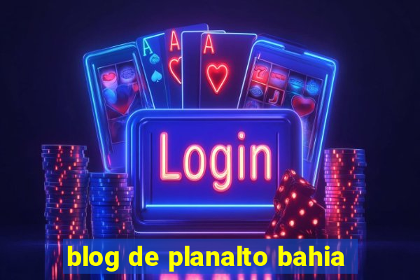 blog de planalto bahia