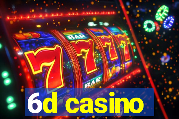 6d casino