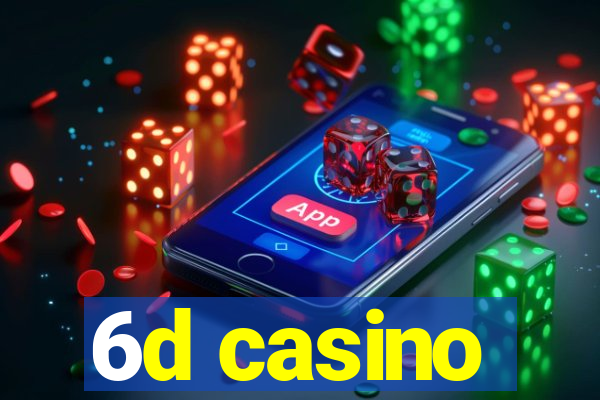 6d casino