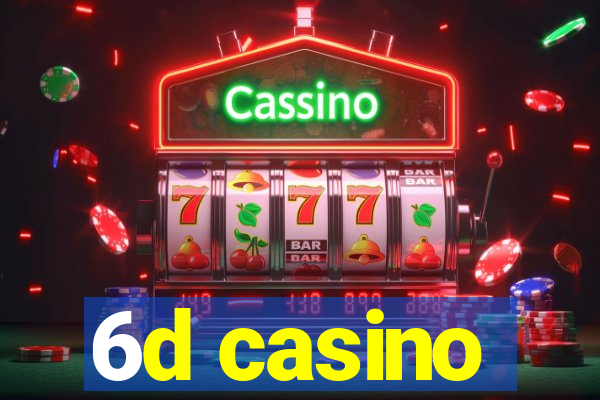 6d casino