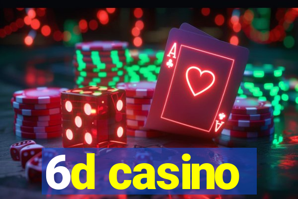 6d casino