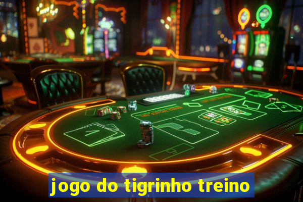 jogo do tigrinho treino