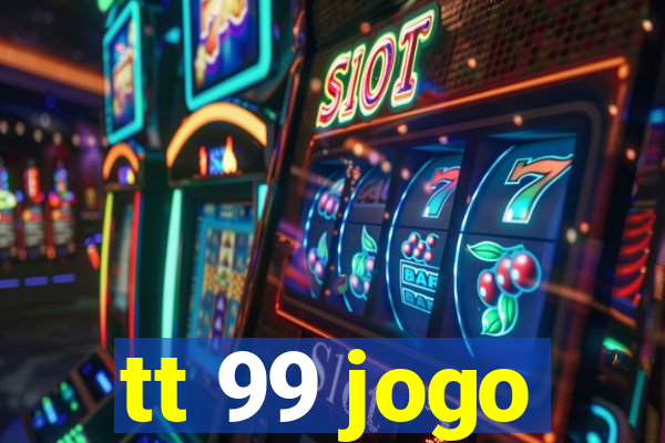 tt 99 jogo