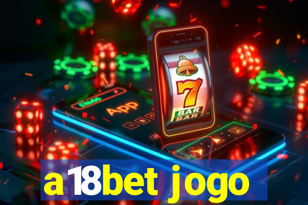 a18bet jogo