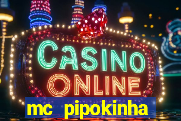 mc pipokinha transando telegram