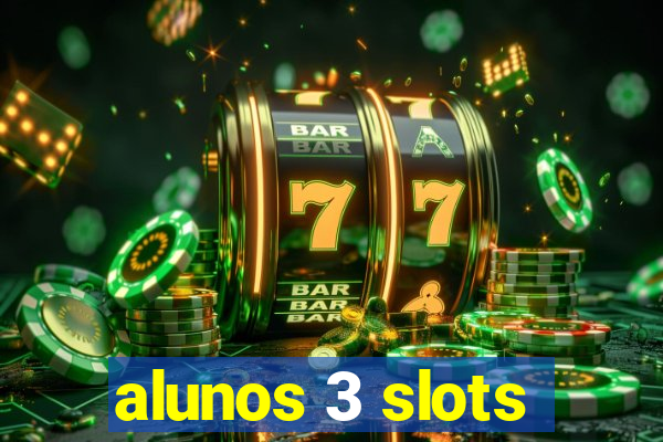 alunos 3 slots