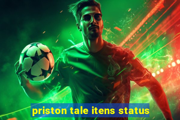 priston tale itens status
