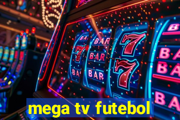 mega tv futebol