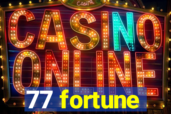77 fortune