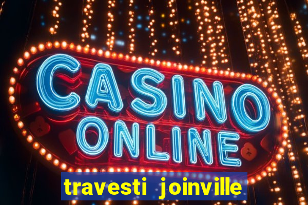 travesti joinville vila nova
